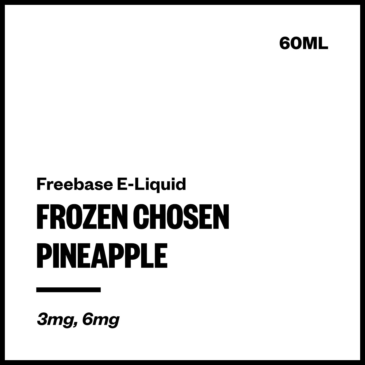 frozen-chosen-freebase-pineapple_fa7a3e72-a78a-4a9c-88c9-f2f0256e13cb.jpg Frozen Chosen - Pineapple (Freebase E-Liquid 60ml) - Image 1