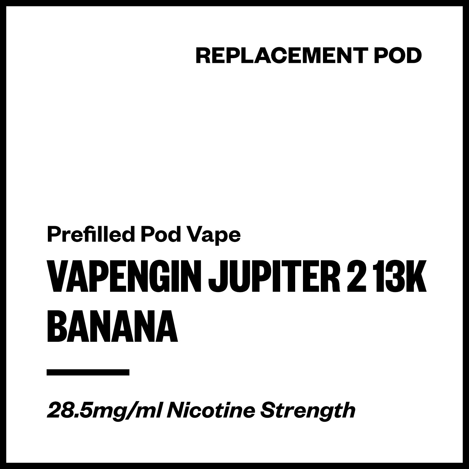 vapengin-jupiter-2-13k-pod-banana.jpg Vapengin Jupiter 2 - Banana (13,000 Puffs Replacement Pod) - Image 1